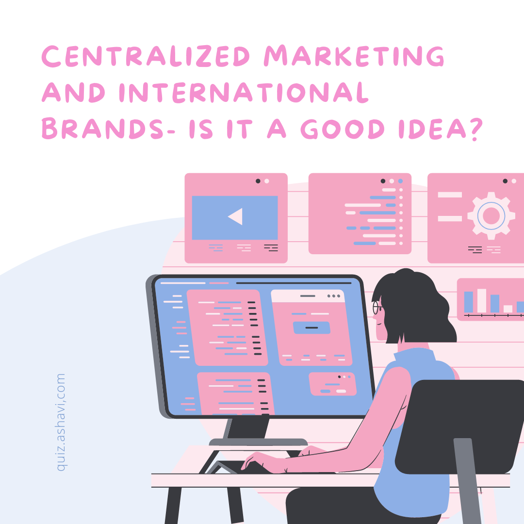 Centralized marketing and international brands- Is it a good idea?